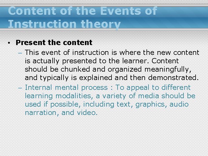 Content of the Events of Instruction theory • Present the content – This event