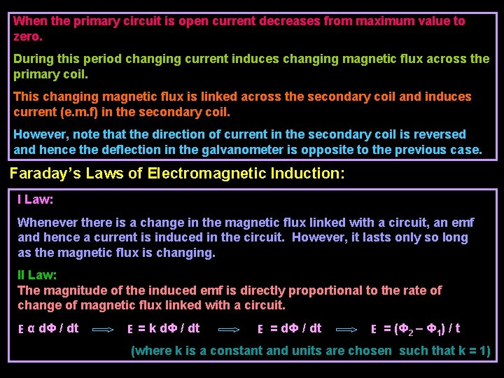 When the primary circuit is open current decreases from maximum value to zero. During