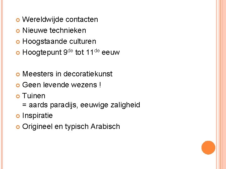 Wereldwijde contacten Nieuwe technieken Hoogstaande culturen Hoogtepunt 9 de tot 11 de eeuw Meesters