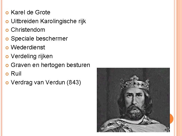 Karel de Grote Uitbreiden Karolingische rijk Christendom Speciale beschermer Wederdienst Verdeling rijken Graven en