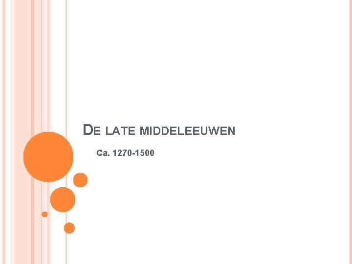 DE LATE MIDDELEEUWEN Ca. 1270 -1500 