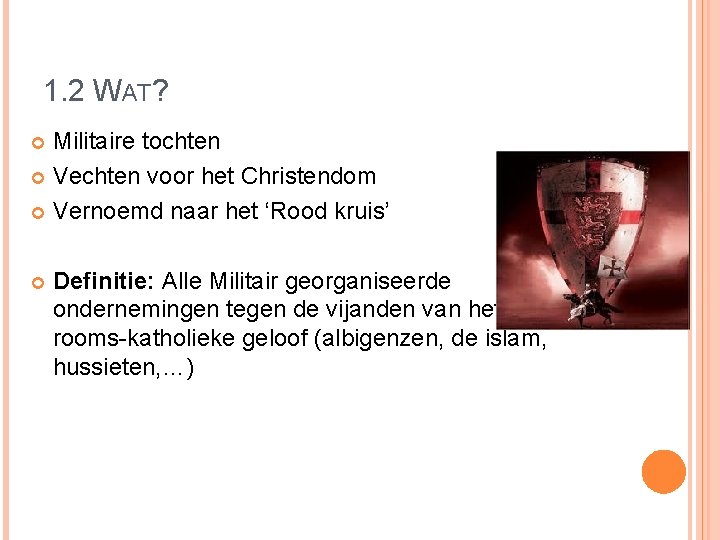 1. 2 WAT? Militaire tochten Vechten voor het Christendom Vernoemd naar het ‘Rood kruis’