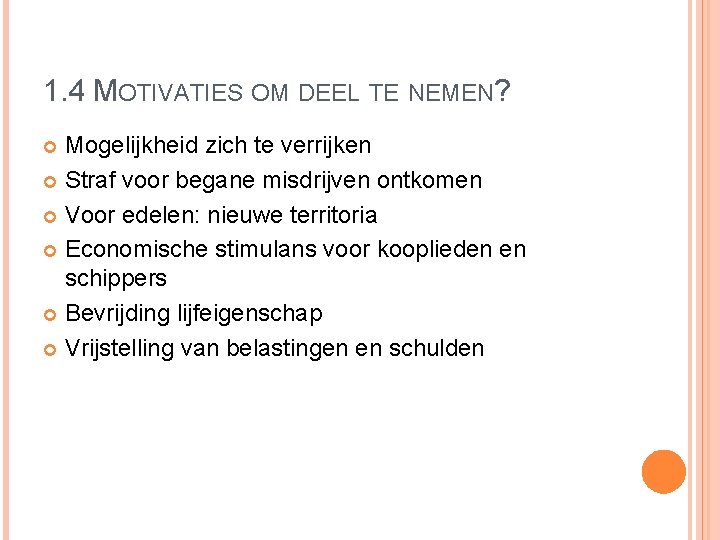 1. 4 MOTIVATIES OM DEEL TE NEMEN? Mogelijkheid zich te verrijken Straf voor begane
