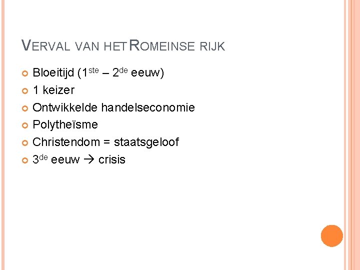 VERVAL VAN HET ROMEINSE RIJK Bloeitijd (1 ste – 2 de eeuw) 1 keizer