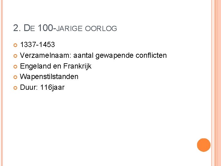 2. DE 100 -JARIGE OORLOG 1337 -1453 Verzamelnaam: aantal gewapende conflicten Engeland en Frankrijk