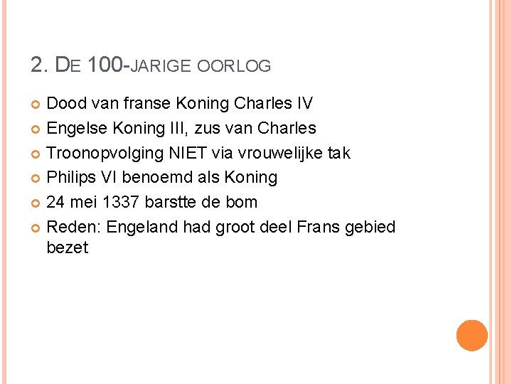 2. DE 100 -JARIGE OORLOG Dood van franse Koning Charles IV Engelse Koning III,