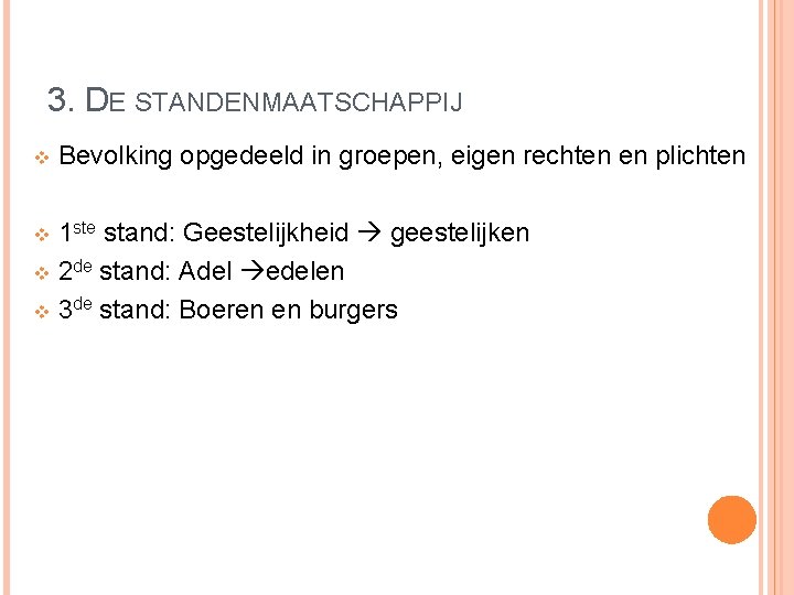 3. DE STANDENMAATSCHAPPIJ v Bevolking opgedeeld in groepen, eigen rechten en plichten 1 ste
