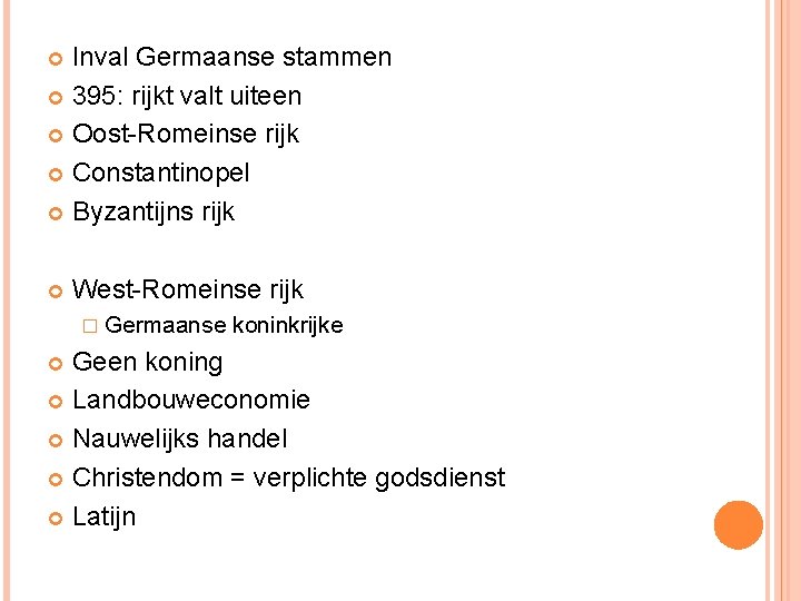 Inval Germaanse stammen 395: rijkt valt uiteen Oost-Romeinse rijk Constantinopel Byzantijns rijk West-Romeinse rijk