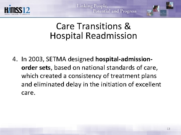 Care Transitions & Hospital Readmission 4. In 2003, SETMA designed hospital-admissionorder sets, based on