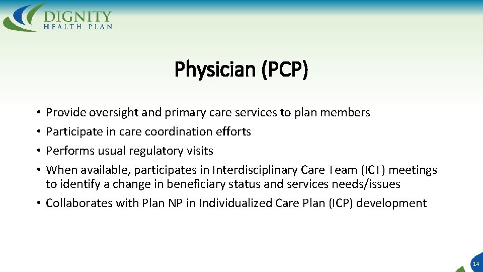 Physician (PCP) Provide oversight and primary care services to plan members Participate in care