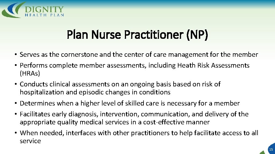 Plan Nurse Practitioner (NP) • Serves as the cornerstone and the center of care