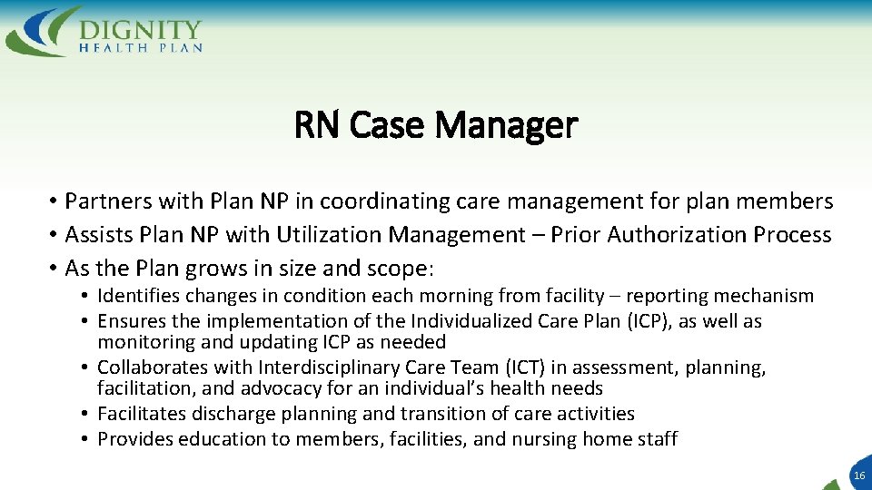 RN Case Manager • Partners with Plan NP in coordinating care management for plan