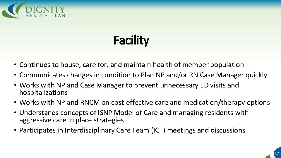 Facility • Continues to house, care for, and maintain health of member population •