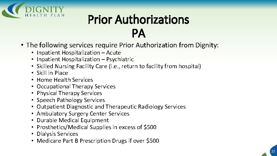 Prior Authorizations PA • The following services require Prior Authorization from Dignity: • •