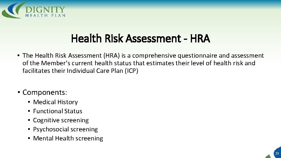 Health Risk Assessment - HRA • The Health Risk Assessment (HRA) is a comprehensive