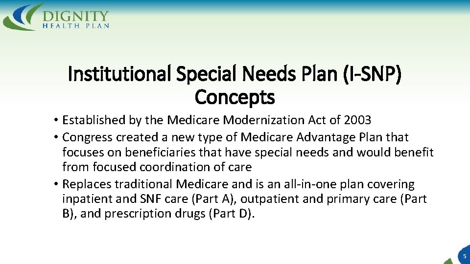 Institutional Special Needs Plan (I-SNP) Concepts • Established by the Medicare Modernization Act of