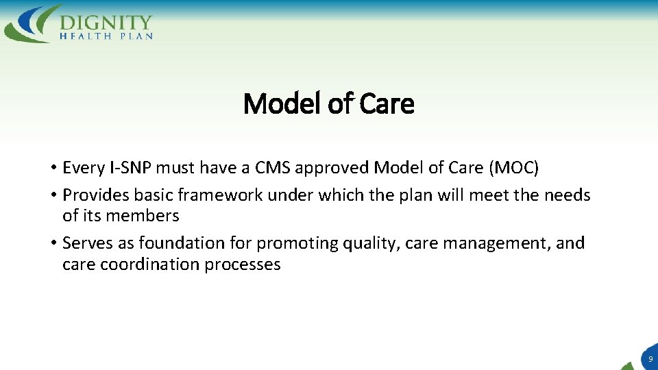 Model of Care • Every I-SNP must have a CMS approved Model of Care