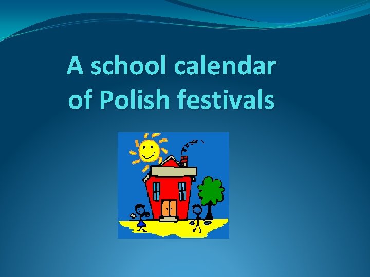 A school calendar of Polish festivals 