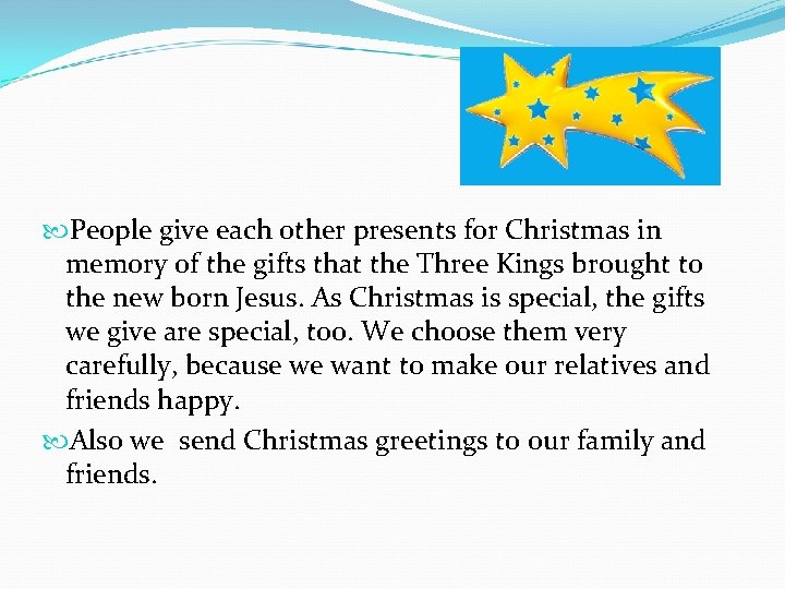  People give each other presents for Christmas in memory of the gifts that