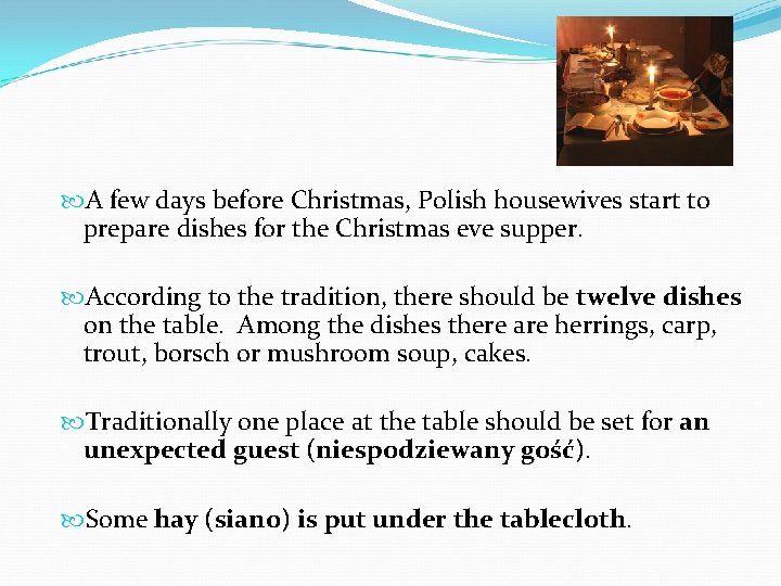  A few days before Christmas, Polish housewives start to prepare dishes for the