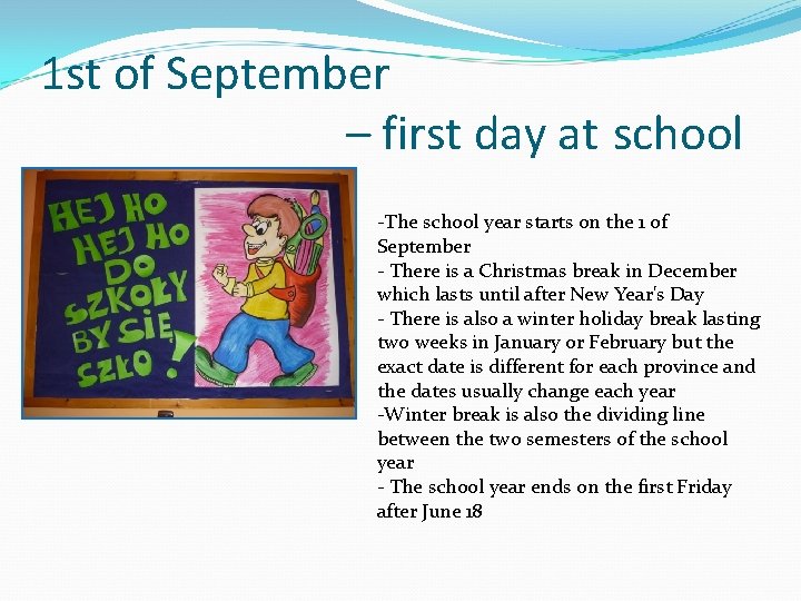 1 st of September – first day at school -The school year starts on