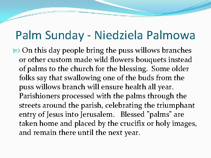 Palm Sunday - Niedziela Palmowa On this day people bring the puss willows branches