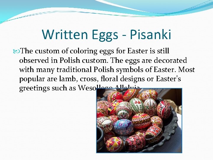 Written Eggs - Pisanki The custom of coloring eggs for Easter is still observed