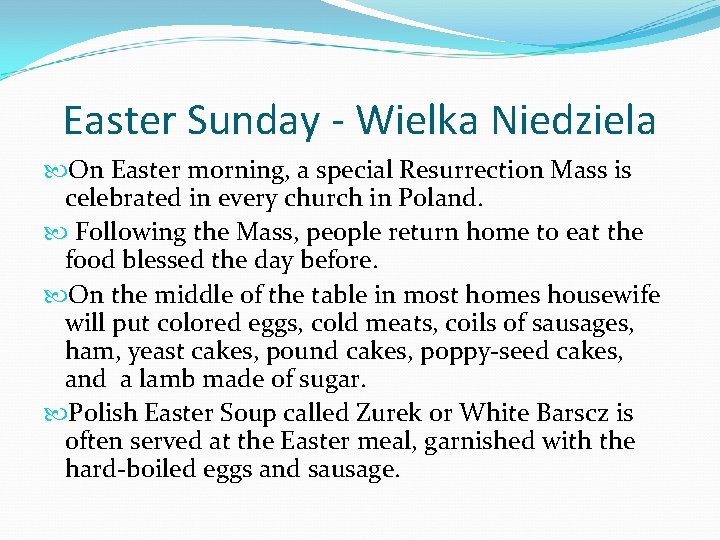 Easter Sunday - Wielka Niedziela On Easter morning, a special Resurrection Mass is celebrated