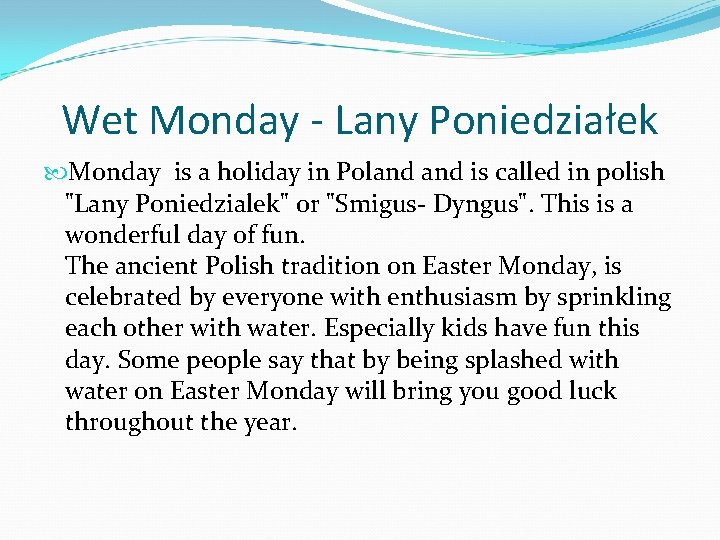 Wet Monday - Lany Poniedziałek Monday is a holiday in Poland is called in
