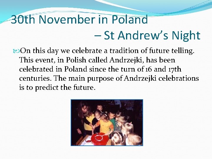 30 th November in Poland – St Andrew’s Night On this day we celebrate