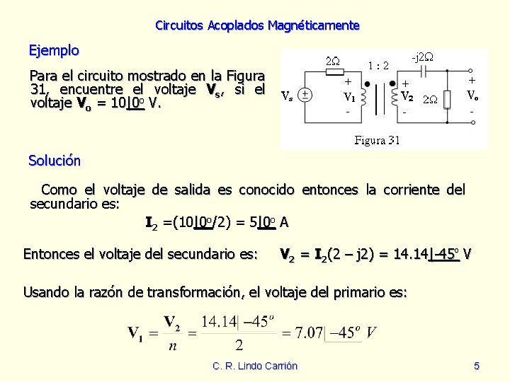 Circuitos Acoplados Magnéticamente Ejemplo Para el circuito mostrado en la Figura 31, encuentre el Circuitos Acoplados Magnéticamente Ejemplo Para el circuito mostrado en la Figura 31, encuentre el
