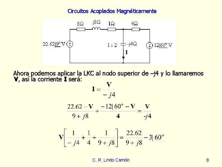 Circuitos Acoplados Magnéticamente Ahora podemos aplicar la LKC al nodo superior de –j 4