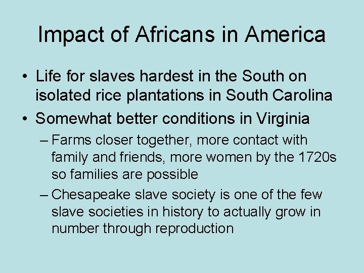 Impact of Africans in America • Life for slaves hardest in the South on
