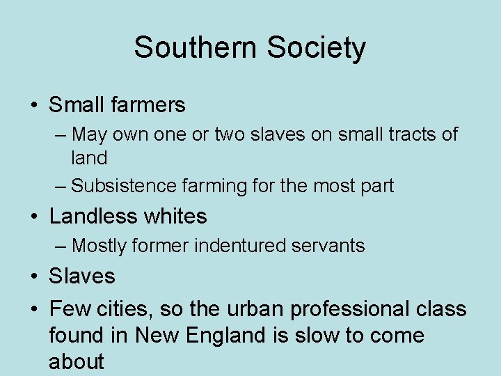 Southern Society • Small farmers – May own one or two slaves on small