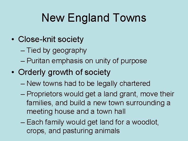 New England Towns • Close-knit society – Tied by geography – Puritan emphasis on