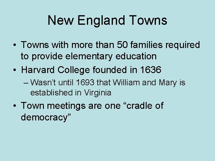 New England Towns • Towns with more than 50 families required to provide elementary