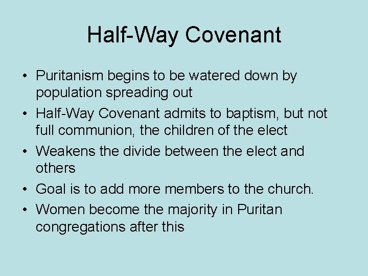 Half-Way Covenant • Puritanism begins to be watered down by population spreading out •