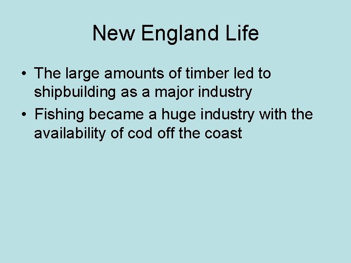 New England Life • The large amounts of timber led to shipbuilding as a