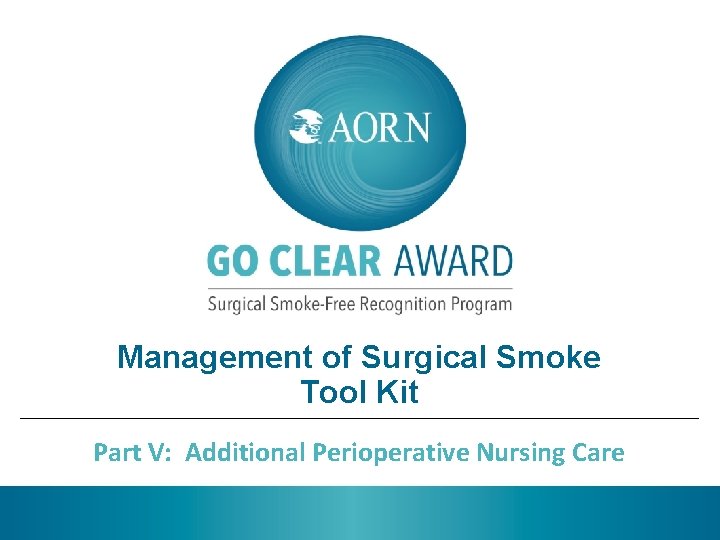 Management of Surgical Smoke Tool Kit Part V: Additional Perioperative Nursing Care 