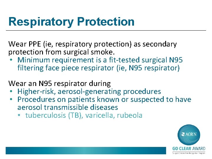 Respiratory Protection Wear PPE (ie, respiratory protection) as secondary protection from surgical smoke. •