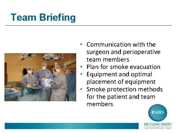 Team Briefing • Communication with the surgeon and perioperative team members • Plan for