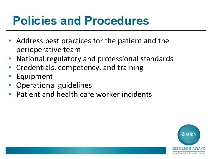 Policies and Procedures • Address best practices for the patient and the perioperative team