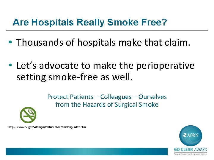 Are Hospitals Really Smoke Free? • Thousands of hospitals make that claim. • Let’s