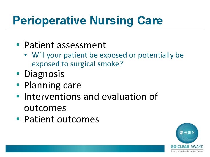 Perioperative Nursing Care • Patient assessment • Will your patient be exposed or potentially