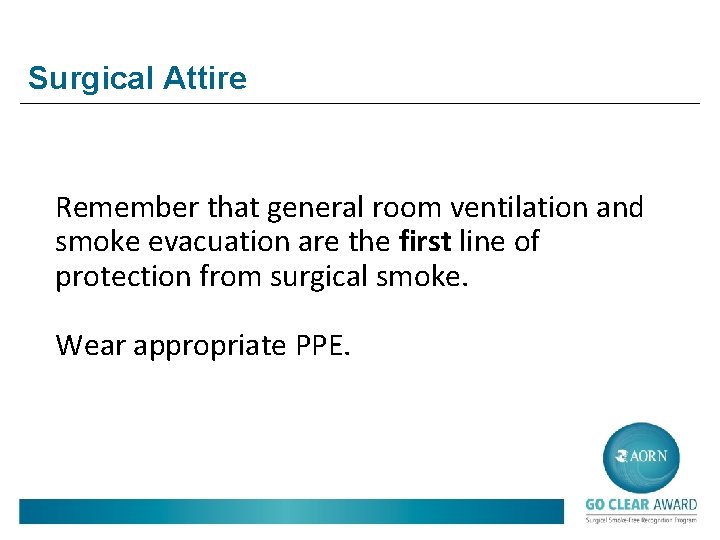 Surgical Attire Remember that general room ventilation and smoke evacuation are the first line