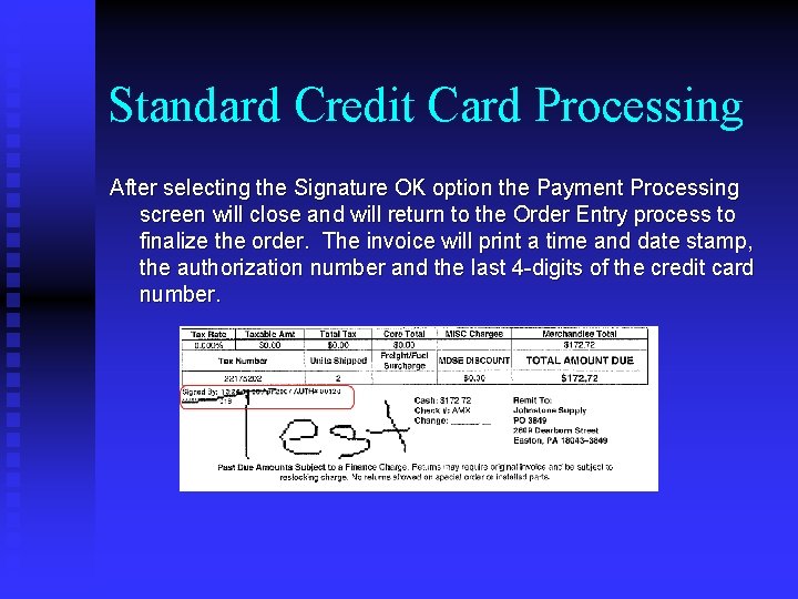 Standard Credit Card Processing After selecting the Signature OK option the Payment Processing screen