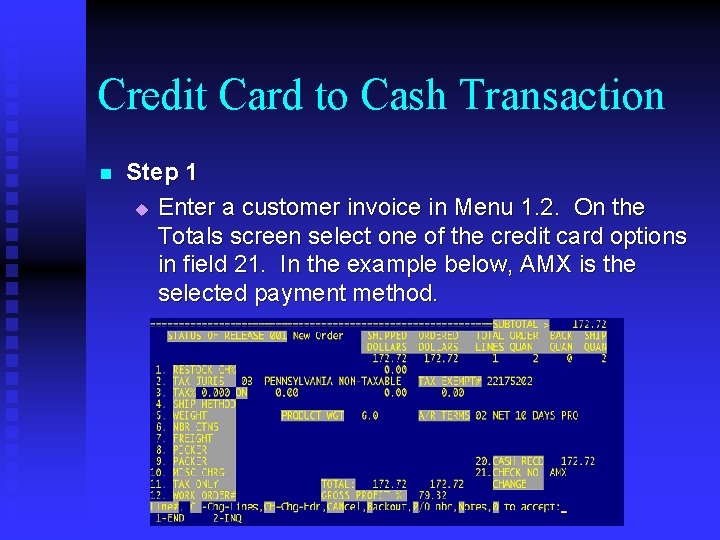 Credit Card to Cash Transaction n Step 1 u Enter a customer invoice in