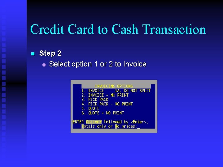 Credit Card to Cash Transaction n Step 2 u Select option 1 or 2