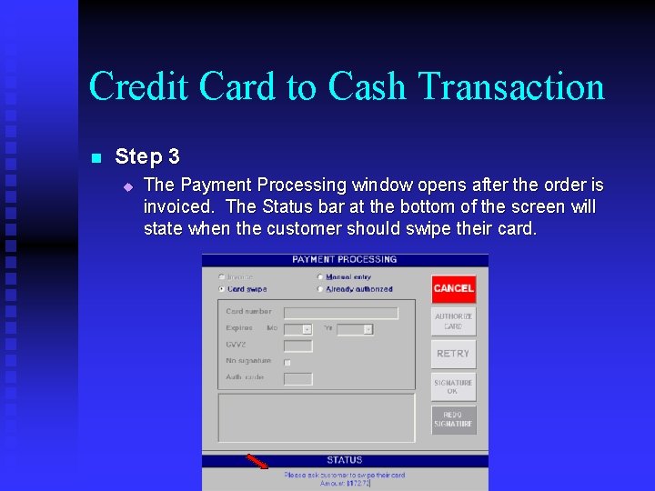 Credit Card to Cash Transaction n Step 3 u The Payment Processing window opens