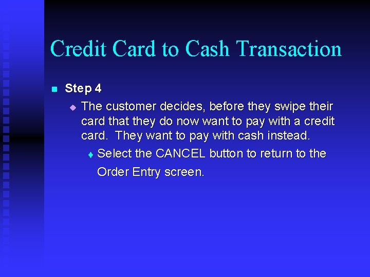 Credit Card to Cash Transaction n Step 4 u The customer decides, before they